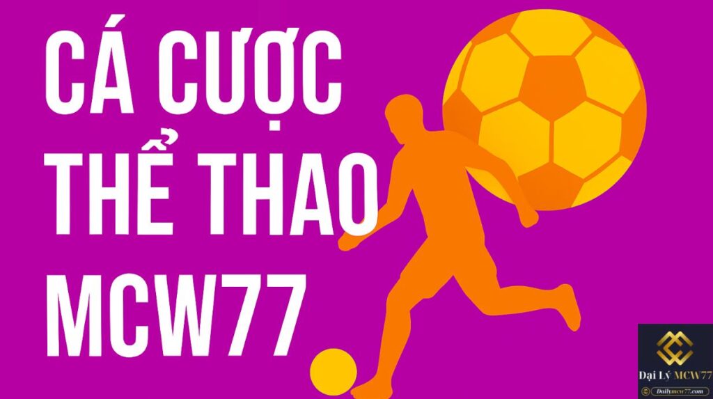 Cá Cược Thể Thao MCW77