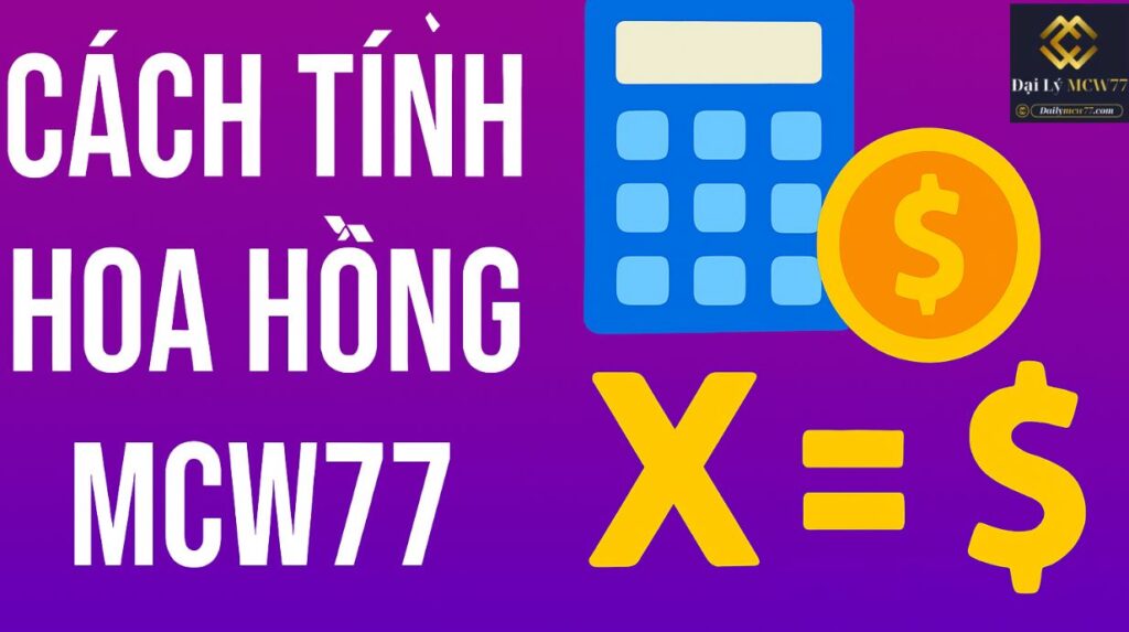 Cách Tính Hoa Hồng MCW77