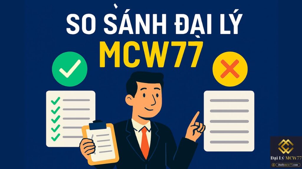 So Sánh Đại Lý MCW77